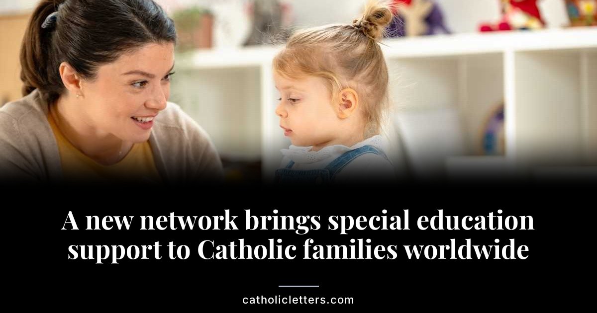 A new network brings special education support to Catholic families worldwide