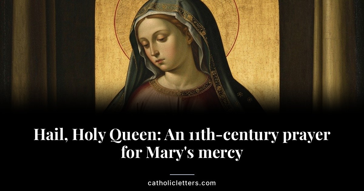 Hail, Holy Queen: An 11th-century prayer for Mary’s mercy