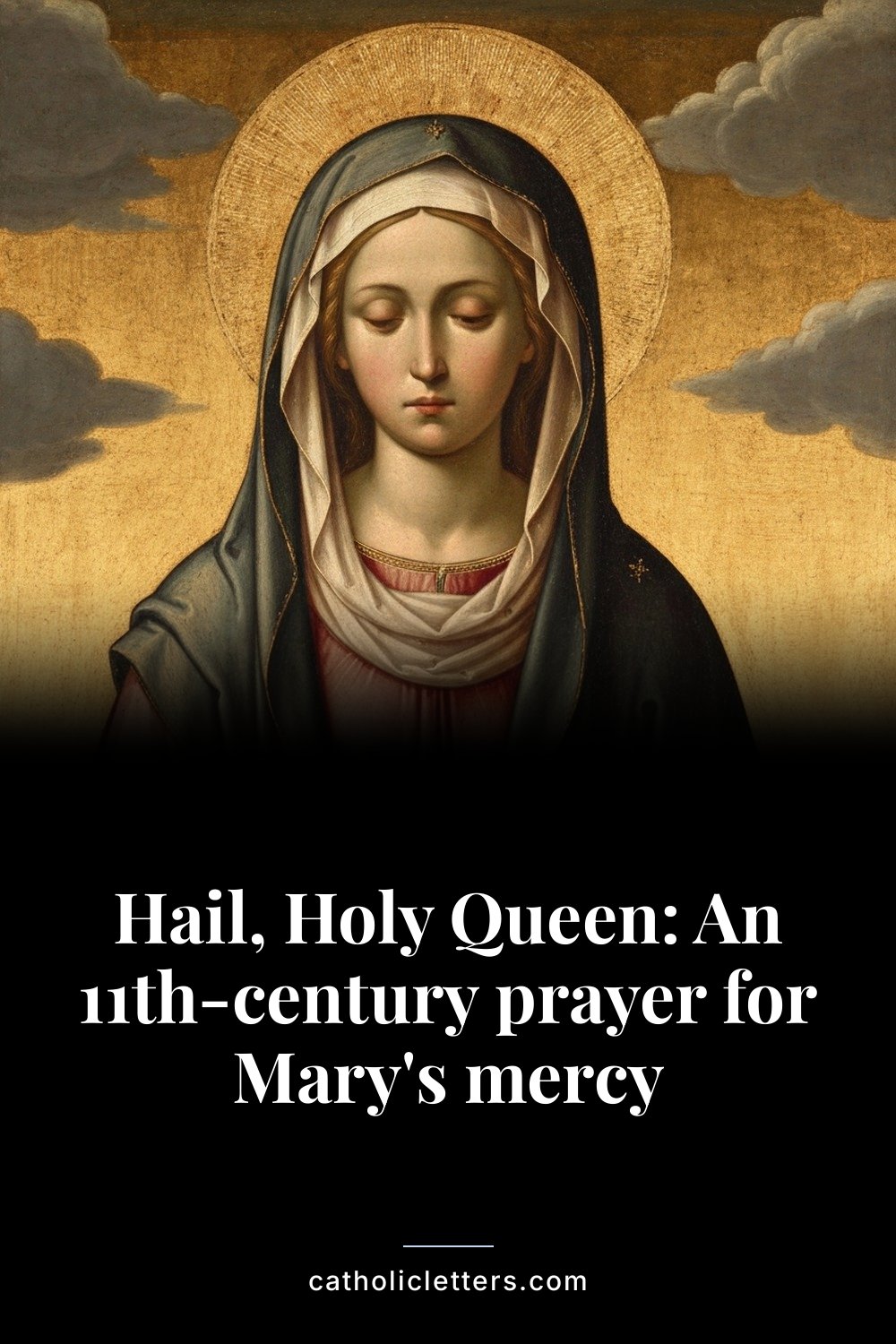 Hail, Holy Queen: An 11th-century prayer for Mary's mercy — Pinterest pin