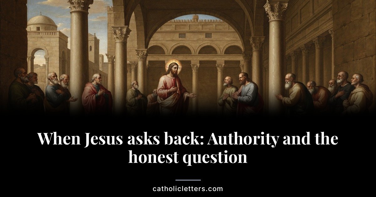 When Jesus asks back: Authority and the honest question