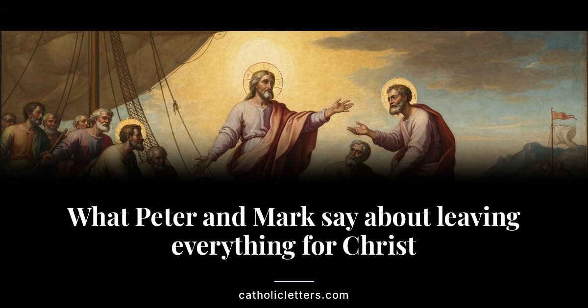 What Peter and Mark say about leaving everything for Christ