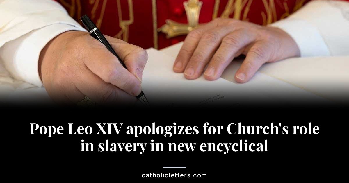 Pope Leo XIV apologizes for Church’s role in slavery in new encyclical