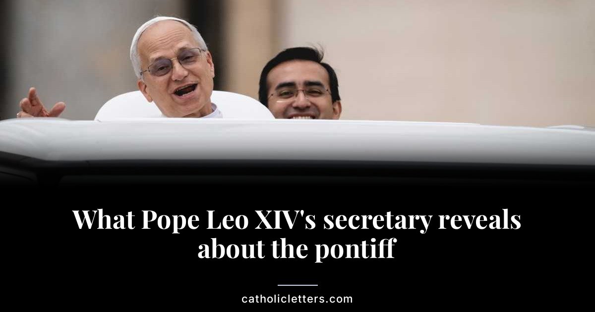 What Pope Leo XIV’s secretary reveals about the pontiff
