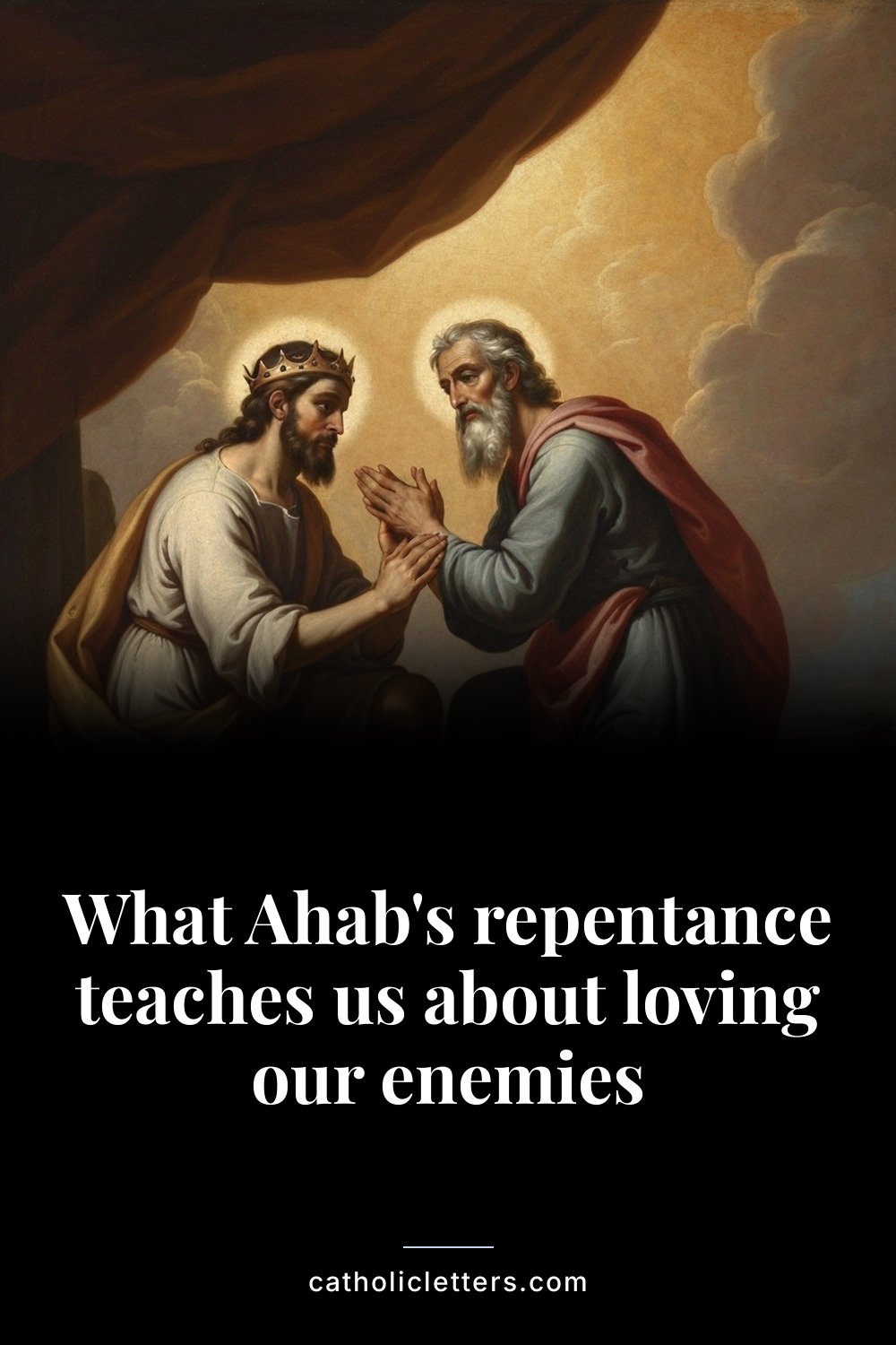 What Ahab's repentance teaches us about loving our enemies — Pinterest pin