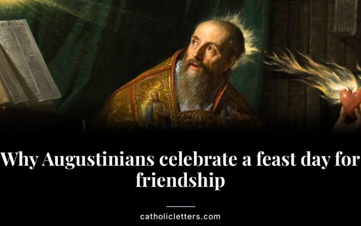 Why Augustinians celebrate a feast day for friendship