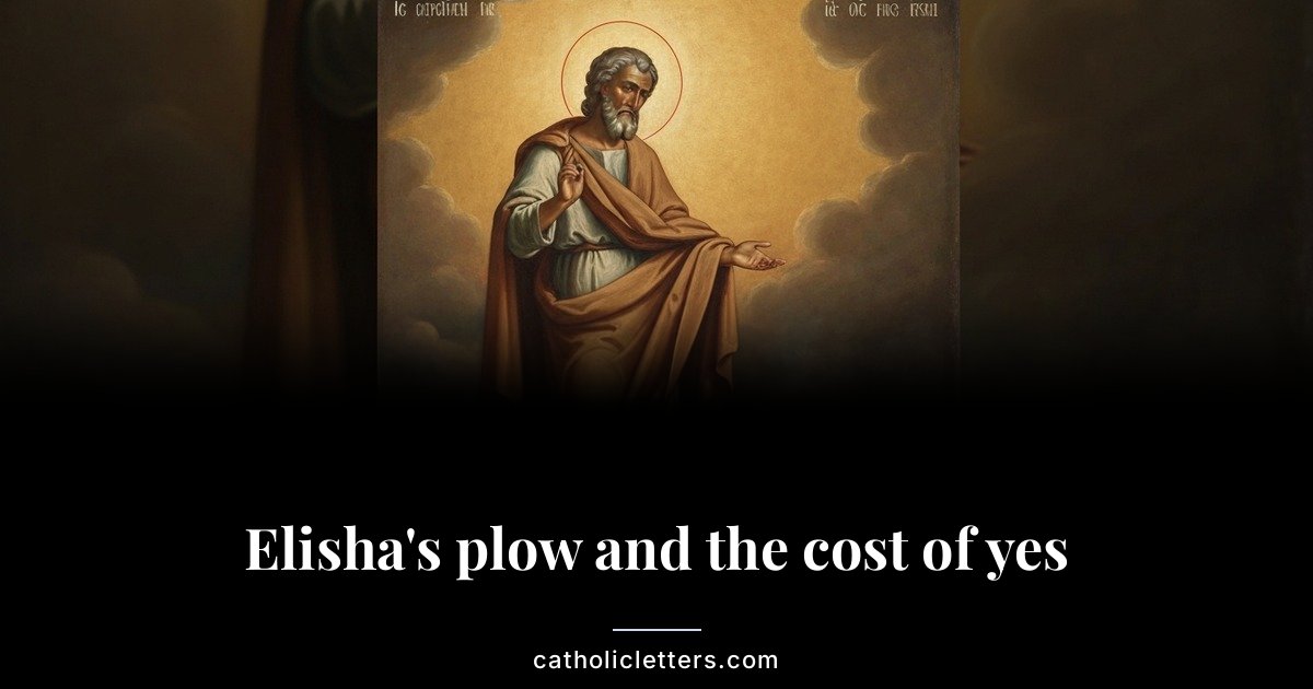 Elisha’s plow and the cost of yes