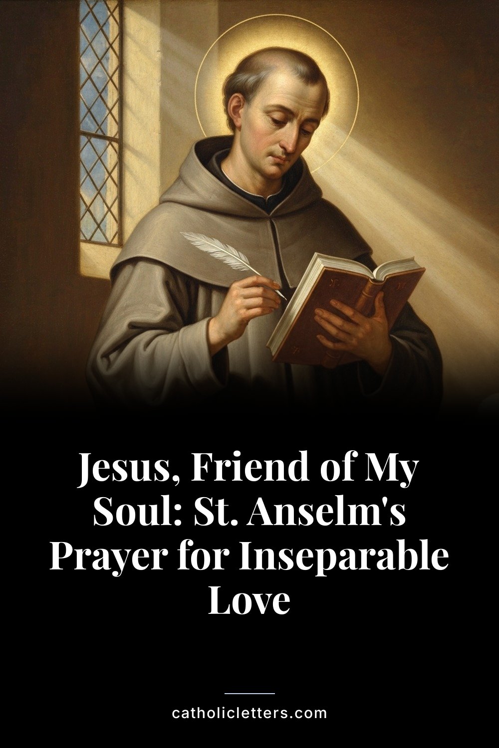 Jesus, Friend of My Soul: St. Anselm's Prayer for Inseparable Love — Pinterest pin