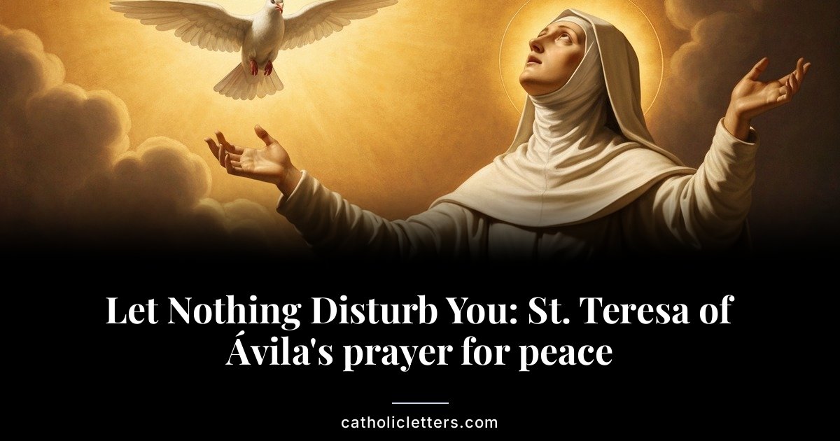 Let Nothing Disturb You: St. Teresa of Ávila’s prayer for peace