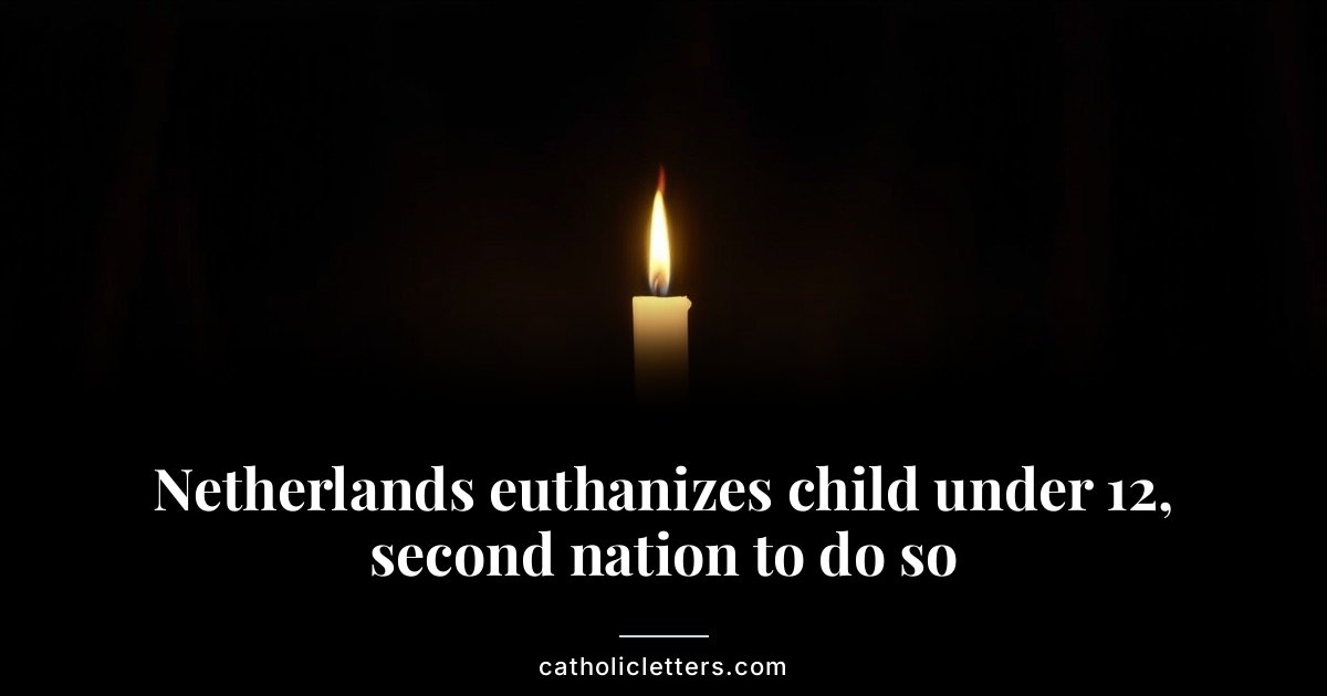 Netherlands euthanizes child under 12, second nation to do so