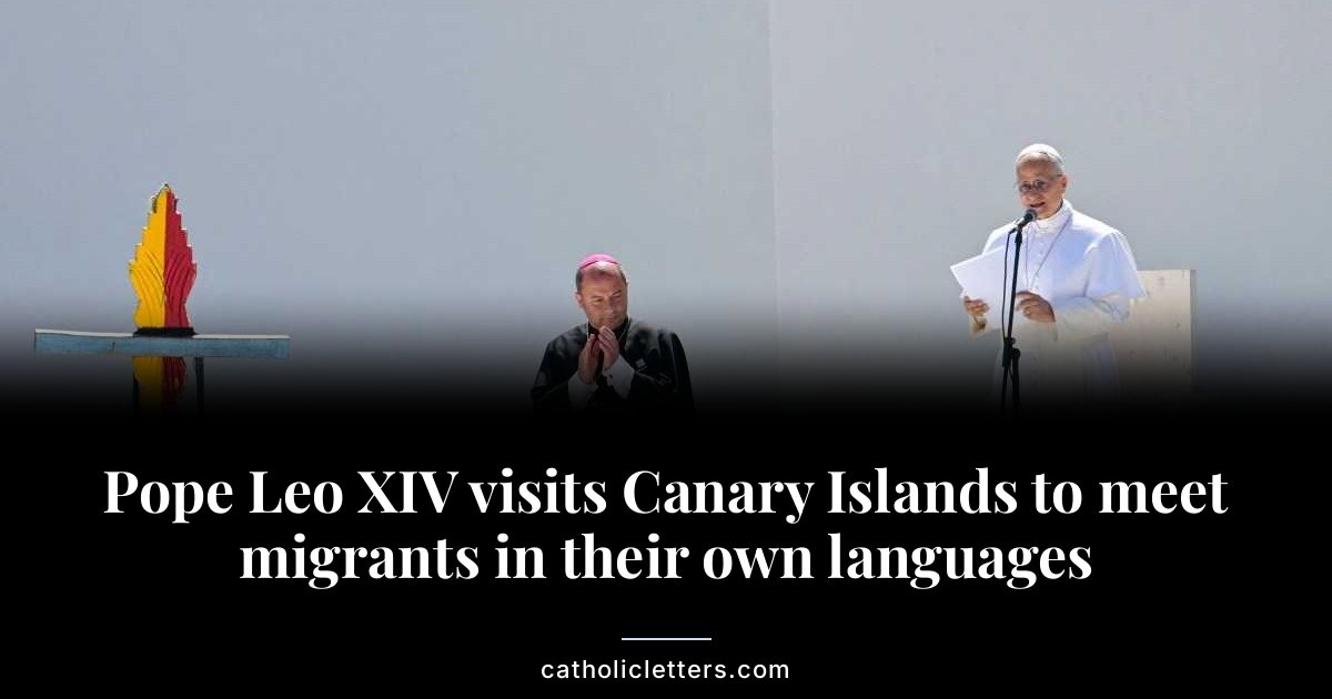 Pope Leo XIV visits Canary Islands to meet migrants in their own languages