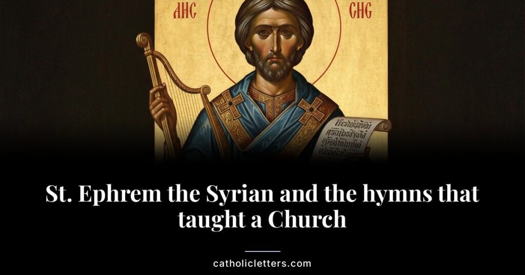 St. Ephrem, June 9 optional memorial, gave us hymns that taught doctrine through beauty. The 4th-century deacon who made theology sing.