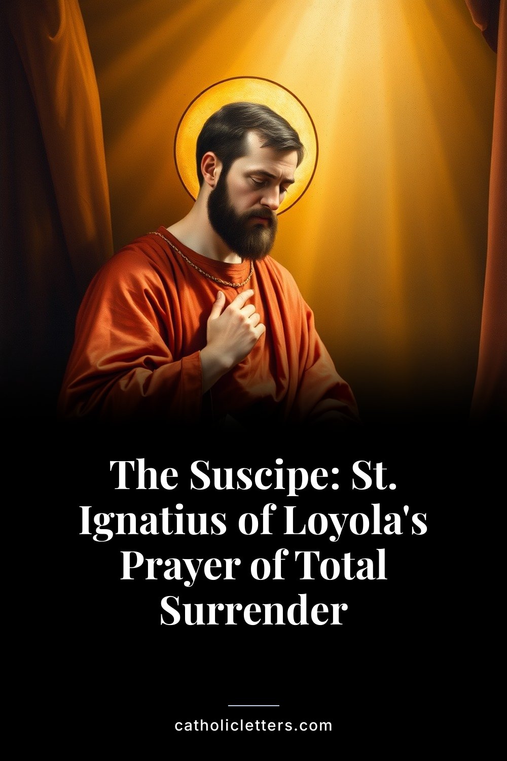 The Suscipe: St. Ignatius of Loyola's Prayer of Total Surrender — Pinterest pin
