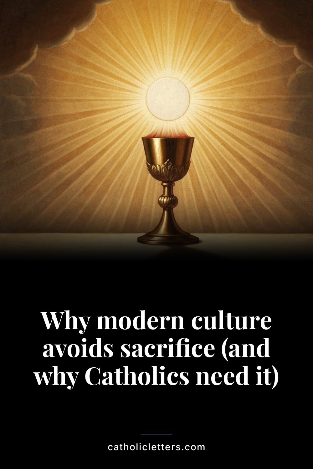 Why modern culture avoids sacrifice (and why Catholics need it) — Pinterest pin