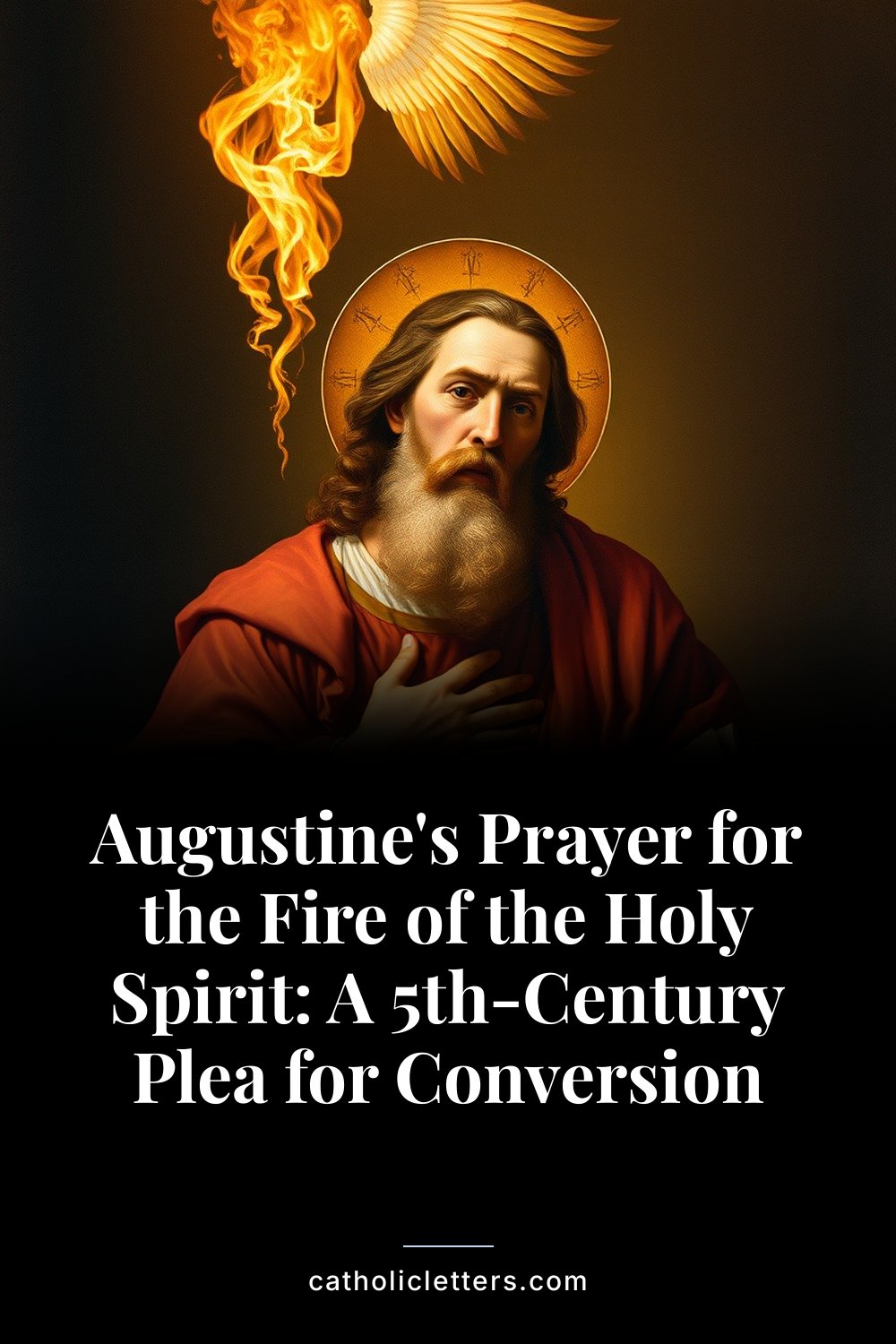 Augustine's Prayer for the Fire of the Holy Spirit: A 5th-Century Plea for Conversion — Pinterest pin