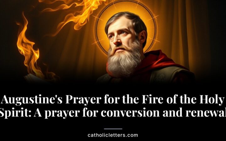 Augustine’s Prayer for the Fire of the Holy Spirit: A prayer for conversion and renewal
