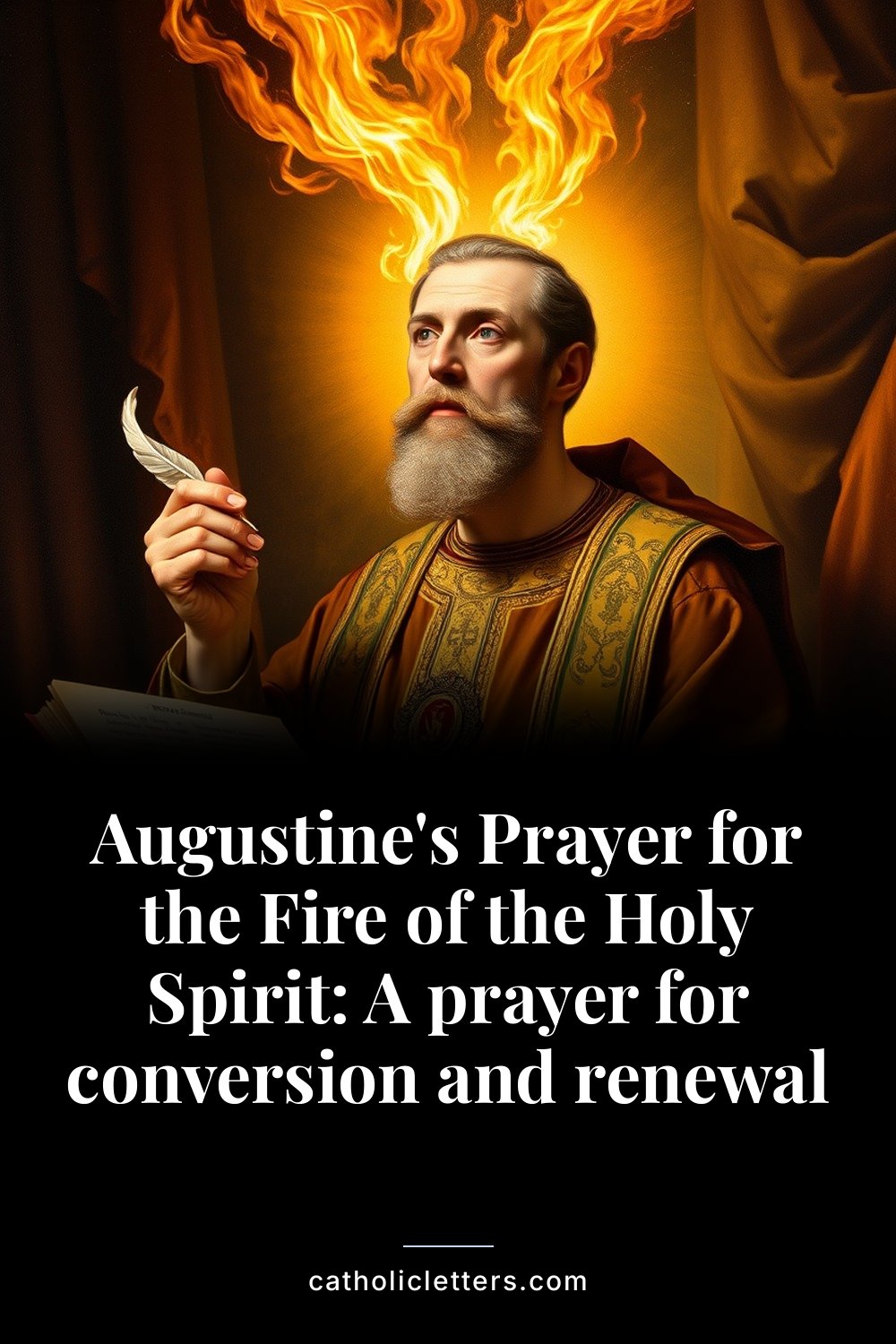 Augustine's Prayer for the Fire of the Holy Spirit: A prayer for conversion and renewal 2 Augustine's Prayer for the Fire of the Holy Spirit: A prayer for conversion and renewal — Pinterest pin