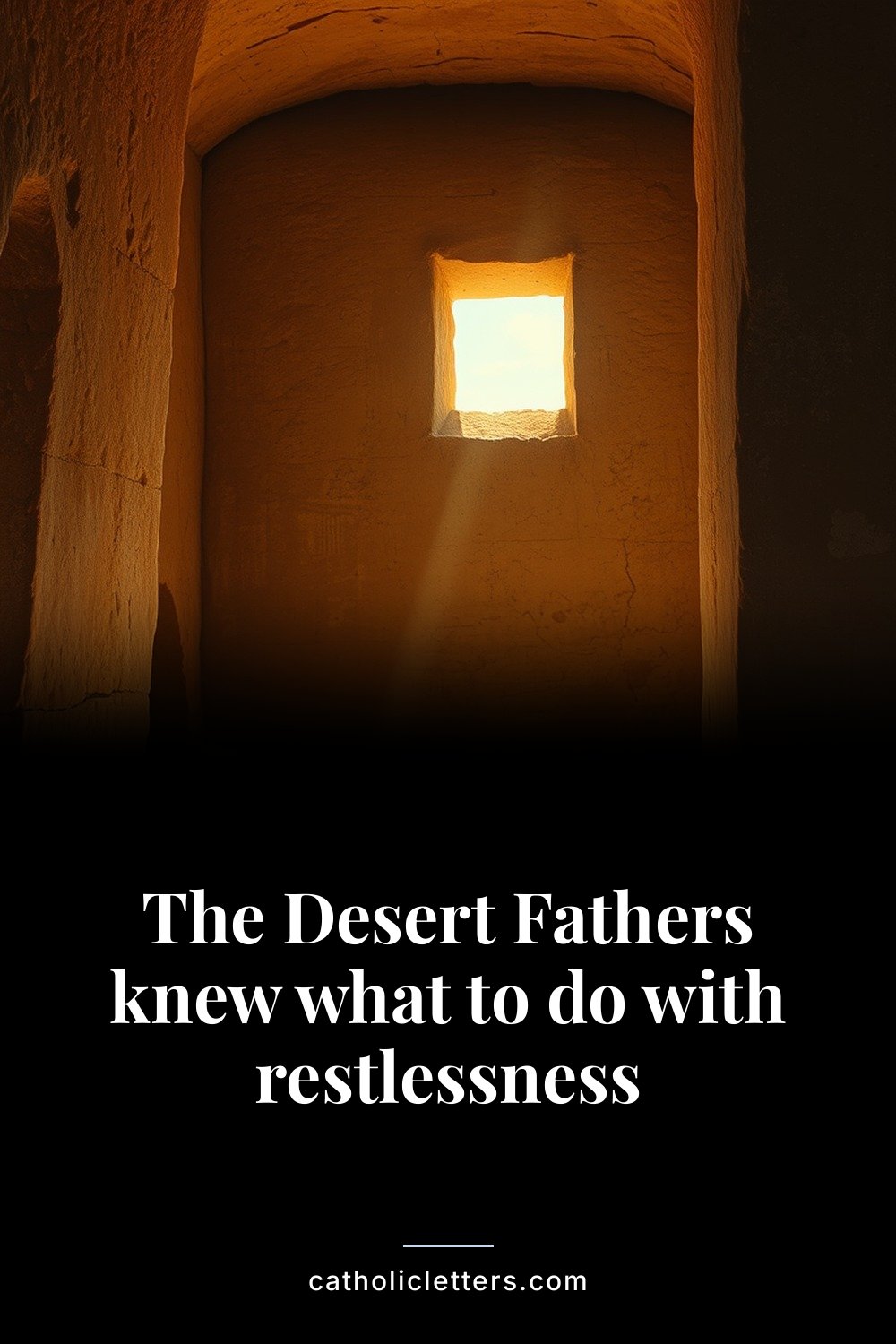 The Desert Fathers knew what to do with restlessness 2 The Desert Fathers knew what to do with restlessness — Pinterest pin