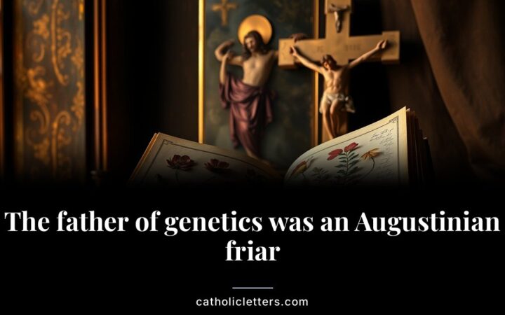 The father of genetics was an Augustinian friar
