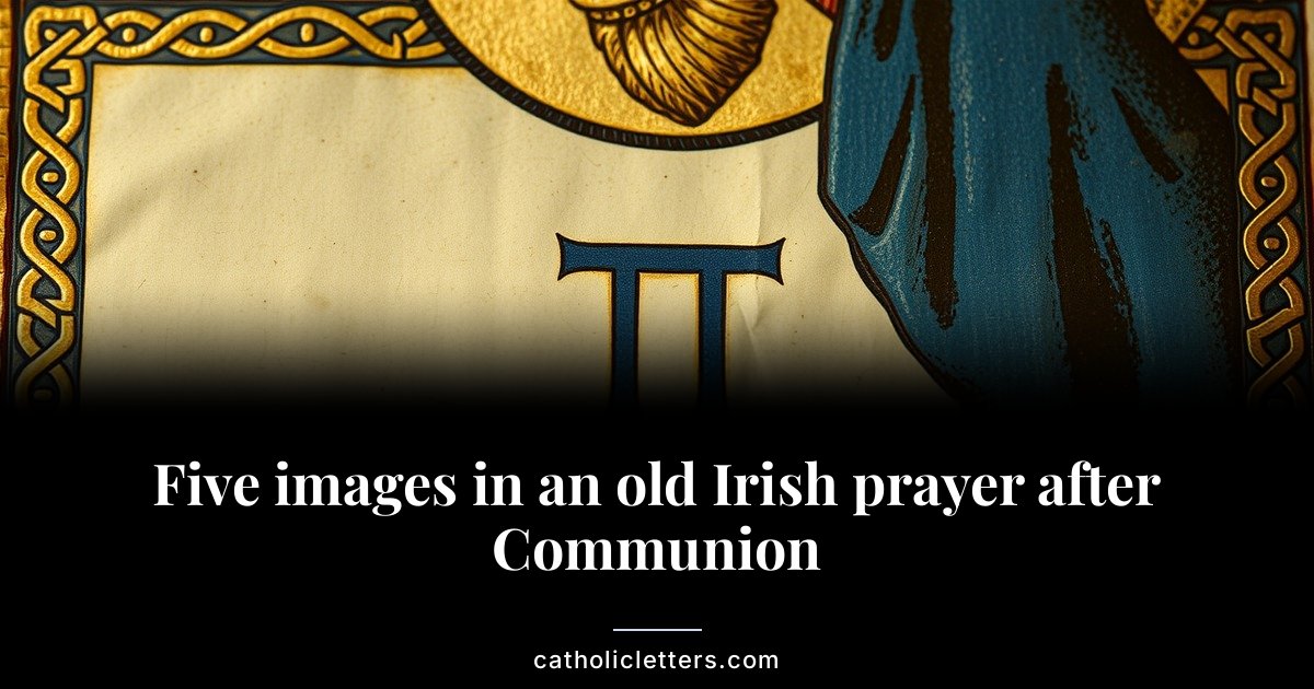 Five images in an old Irish prayer after Communion