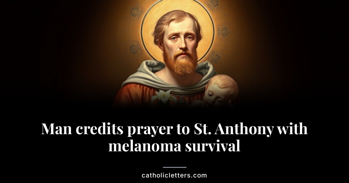 Man credits prayer to St. Anthony with melanoma survival 1 Man credits prayer to St. Anthony with melanoma survival