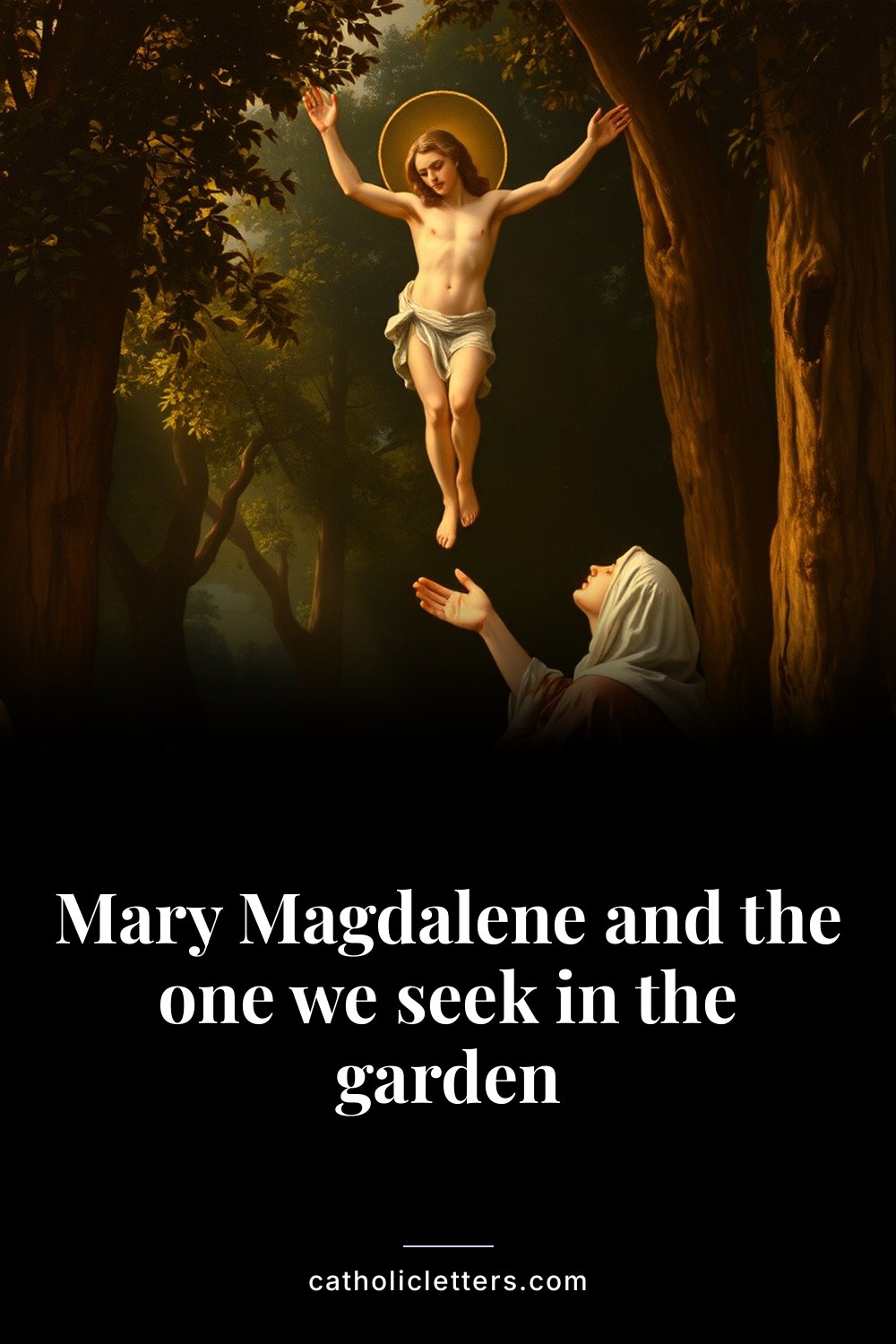 Mary Magdalene and the one we seek in the garden 2 Mary Magdalene and the one we seek in the garden — Pinterest pin