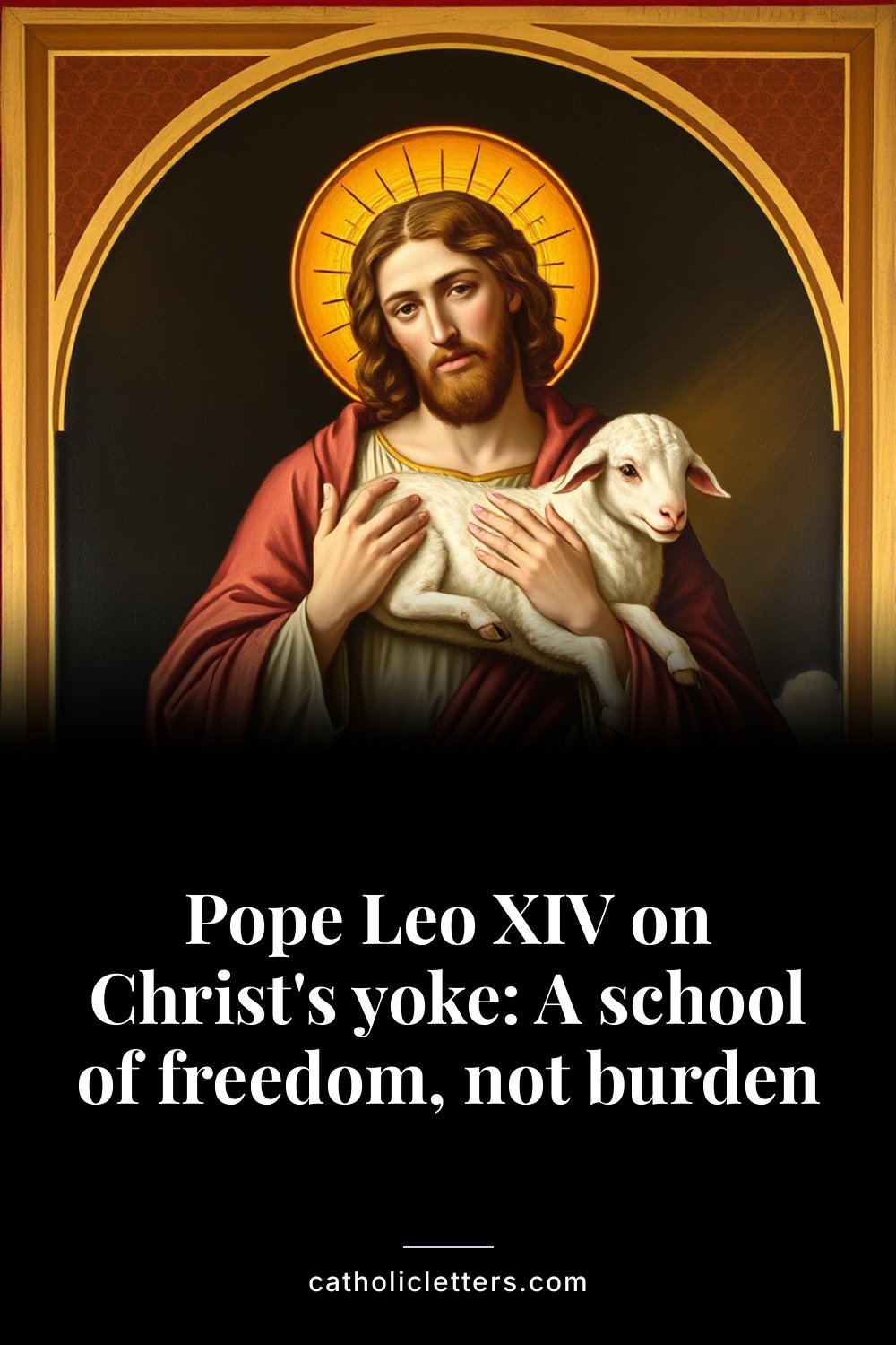 Pope Leo XIV on Christ's yoke: A school of freedom, not burden 2 Pope Leo XIV on Christ's yoke: A school of freedom, not burden — Pinterest pin