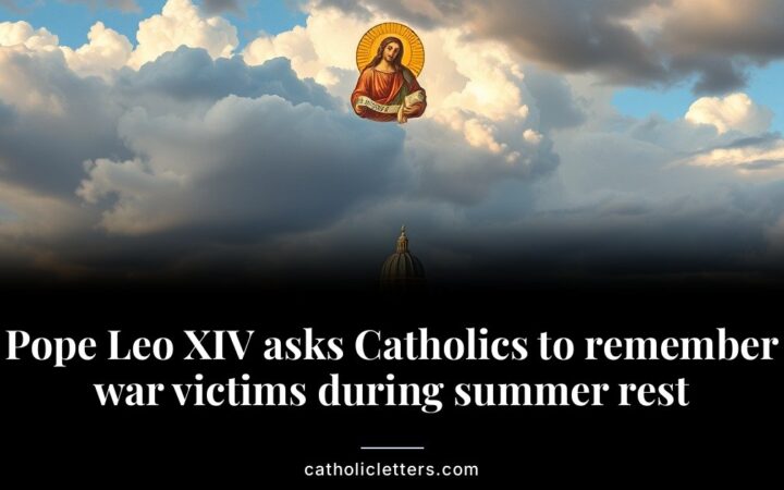 Pope Leo XIV asks Catholics to remember war victims during summer rest
