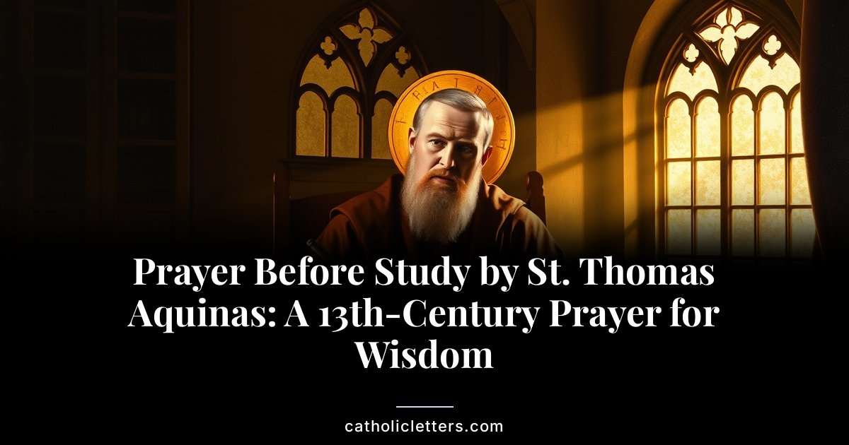 Prayer Before Study by St. Thomas Aquinas: A 13th-Century Prayer for Wisdom 1 Prayer Before Study by St. Thomas Aquinas: A 13th-Century Prayer for Wisdom