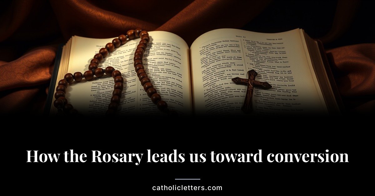 How the Rosary leads us toward conversion 1 How the Rosary leads us toward conversion