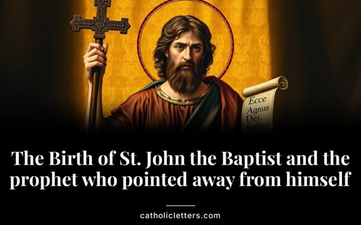The Birth of St. John the Baptist and the prophet who pointed away from himself