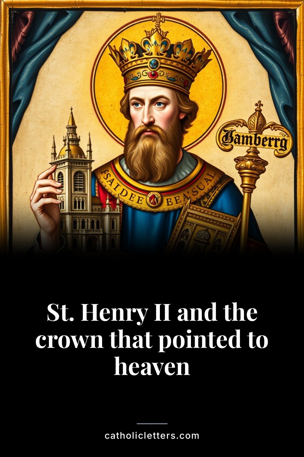 St. Henry II and the crown that pointed to heaven 2 St. Henry II and the crown that pointed to heaven — Pinterest pin