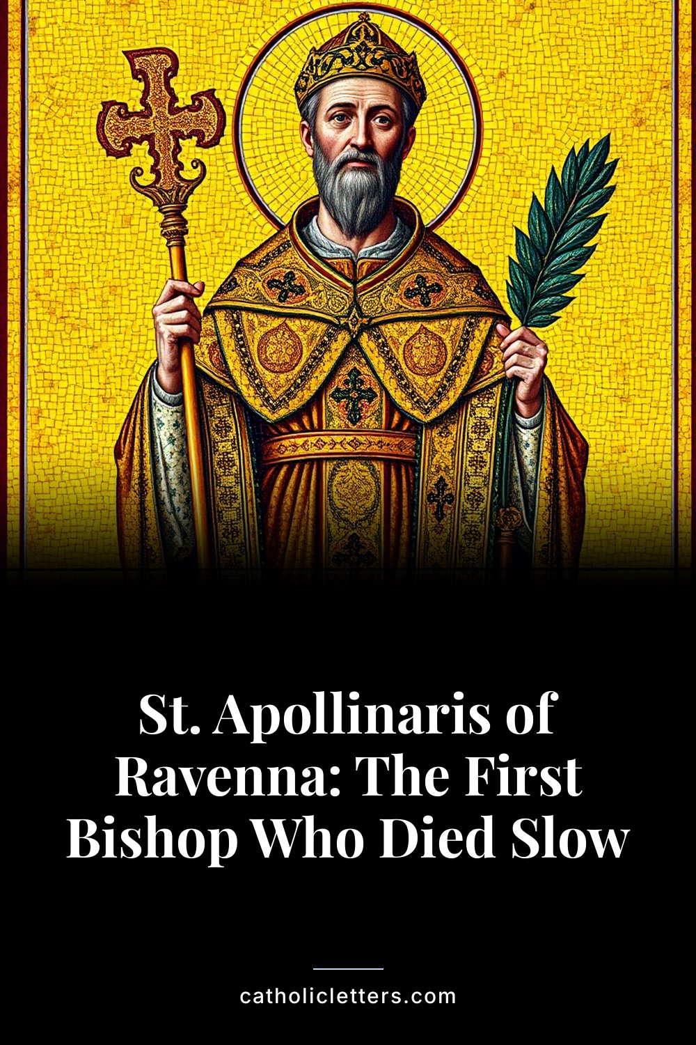 St. Apollinaris of Ravenna: The First Bishop Who Died Slow 2 St. Apollinaris of Ravenna: The First Bishop Who Died Slow — Pinterest pin