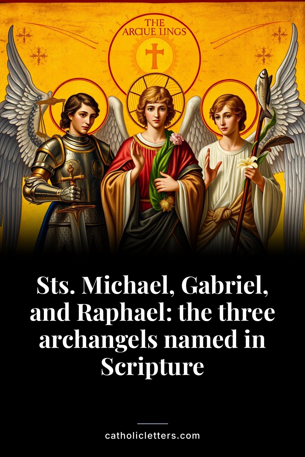 Sts. Michael, Gabriel, and Raphael: the three archangels named in Scripture — Pinterest pin
