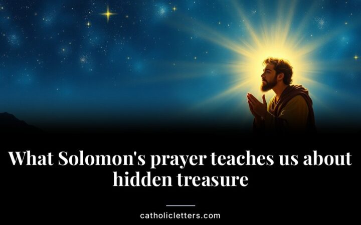 What Solomon’s prayer teaches us about hidden treasure