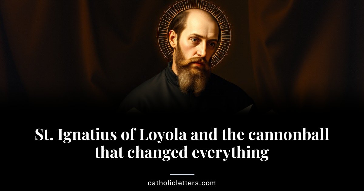 St. Ignatius of Loyola and the cannonball that changed everything