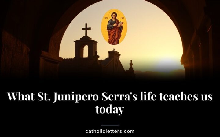 What St. Junipero Serra’s life teaches us today