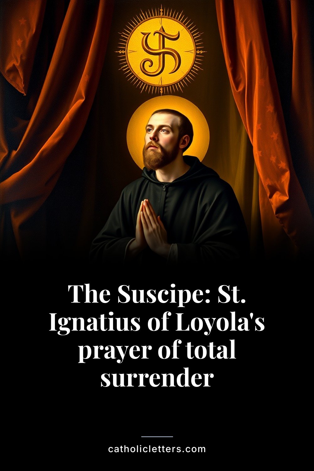The Suscipe: St. Ignatius of Loyola's prayer of total surrender — Pinterest pin